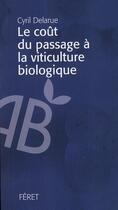Couverture du livre « Le coût du passage à la viticulture biologique » de Cyril Delarue aux éditions Feret