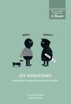 Couverture du livre « Les anglicismes ; entre réalité linguistique et fait culturel » de John Humbley et Danielle Candel aux éditions Garnier