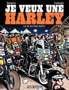 Couverture du livre « Je veux une Harley t.1 : la vie est trop courte ! » de Marc Cuadrado et Frank Margerin aux éditions Fluide Glacial