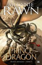 Couverture du livre « Prince Dragon Tome 1 : prince Dragon » de Melanie Rawn aux éditions Bragelonne