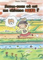 Couverture du livre « Savez-vous où est ma chienne Muku ? » de Naoko Takagi aux éditions Clair De Lune