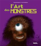 Couverture du livre « L'art des monstres » de Eloi Rousseau et Johann Protais aux éditions Palette