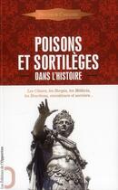 Couverture du livre « Poisons et sortilèges dans l'histoire ; les César, les Borgia, les Médicis, les Bourbons, envoûteurs et sorciers... » de Augustin Cabanès aux éditions L'opportun