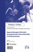 Couverture du livre « Apprentissages informels et expériences interculturelles à l'école primaire » de Christiane Montandon et Philippe Sarremejane aux éditions Teraedre