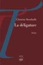 Couverture du livre « La déligature » de Christine Bonduelle aux éditions Tituli