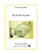 Couverture du livre « En avoir ou pas ! » de Veronique Lassus aux éditions Art Et Comedie