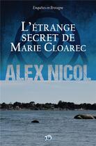 Couverture du livre « L'étrange secret de Marie Cloarec » de Alex Nicol aux éditions Editions Du 38