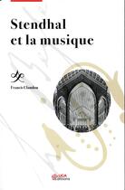 Couverture du livre « Stendhal et la musique » de Francis Claudon aux éditions Uga Éditions