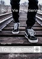 Couverture du livre « De la vie chrétienne : Toi, suis moi » de Roger Telle aux éditions Le Figuier