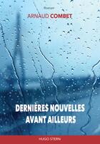 Couverture du livre « DERNIÈRES NOUVELLES AVANT AILLEURS » de Combet Arnaud aux éditions Hugo Stern