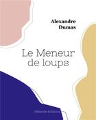 Couverture du livre « Le Meneur de loups » de Alexandre Dumas aux éditions Hesiode