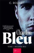Couverture du livre « Chardon bleu Tome 1 : regarde-moi » de C. Rozart aux éditions So Romance
