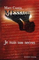 Couverture du livre « Messages t.1 ; je suis ton secret » de Marc Cantin aux éditions Rageot