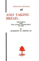 Couverture du livre « And taking bread. the development of the azyme controversy » de Smith et Mahlon aux éditions Beauchesne