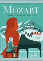 Couverture du livre « Mozart ; le musicien enchanteur » de Catherine Loizeau aux éditions Belin Education