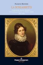 Couverture du livre « La Schiassetti : Jacquemont, Rossini, Stendhal... Une saison parisienne au Théâtre italien 1824-1826 » de Bronner Francois aux éditions Hermann