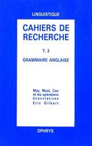 Couverture du livre « Cahiers de recherche t.3 ; grammaire anglaise » de Gilbert aux éditions Ophrys