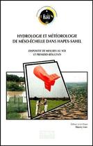 Couverture du livre « Hydrologie et météorologie de méso-échelle dans Hapex-Sahel ; dispositif de mesures au sol et premiers résultats » de Therry Lebel aux éditions Ird