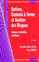 Couverture du livre « Options, Contrats A Terme Et Gestion Des Risques ; 2e Edition » de Mondher Bellalah aux éditions Economica