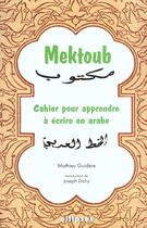 Couverture du livre « Mektoub - cahier pour apprendre a ecrire en arabe » de Mathieu Guidere aux éditions Ellipses