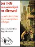 Couverture du livre « Les mots pour communiquer en allemand - les particules modales et leurs correspondants francais » de Fernandez-Bravo aux éditions Ellipses