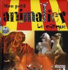 Couverture du livre « Mon petit animalier ; les animaux du cirque » de Carlo Zaglia et Olivier Verbrugghe aux éditions Philippe Auzou