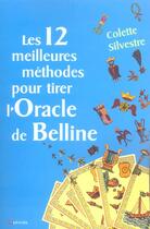Couverture du livre « Les 12 meilleures méthodes pour tirer l'oracle de Belline » de Colette Silvestre aux éditions Grancher