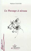 Couverture du livre « Le Passage à Niveau » de Chavanis Stephane aux éditions L'harmattan