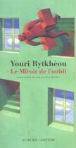 Couverture du livre « Le miroir de l'oubli » de Youri Rytkheou aux éditions Actes Sud