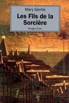 Couverture du livre « Les fils de la sorcière » de Mary Gentle aux éditions Rivages