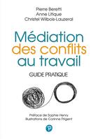 Couverture du livre « Médiation des conflits au travail ; guide pratique » de Pierre Beretti et Anne Litique et Christel Wilbois-Lauzeral aux éditions Pearson