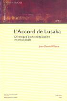 Couverture du livre « L'accord de lusaka - chronique d'une negociation internationale » de Jean-Claude Willame aux éditions L'harmattan
