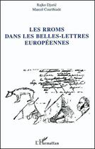 Couverture du livre « Les roms dans les belles lettres europeennes » de Rajko Djuric et Marcel Courthiade aux éditions L'harmattan