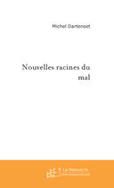 Couverture du livre « Nouvelles racines du mal » de Dartenset-M aux éditions Le Manuscrit