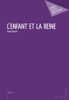 Couverture du livre « L'enfant et la reine » de Daniel Pagenel aux éditions Mon Petit Editeur