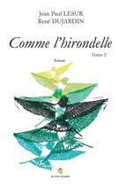 Couverture du livre « Comme l'hirondelle Tome 2 » de Rene Dujardin et Jean Paul Lesur aux éditions Le Livre Actualite