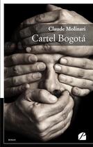 Couverture du livre « Cartel bogota » de Claude Molinari aux éditions Editions Du Panthéon