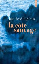 Couverture du livre « La côte sauvage » de Jean-Rene Huguenin aux éditions Points