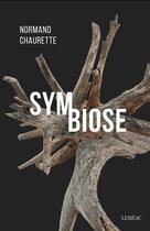 Couverture du livre « Symbiose » de Normand Chaurette aux éditions Lemeac