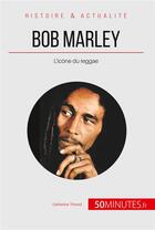 Couverture du livre « Bob Marley ; l'icône du reggae » de Catherine Thirard aux éditions 50minutes.fr