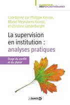 Couverture du livre « La supervision en institution : analyses pratiques ; éloge du conflit et du plaisir » de Philippe Kinoo et Christine Vander Borght et Muriel Meynckens-Fourez aux éditions De Boeck Superieur