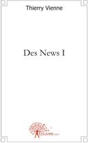 Couverture du livre « Des news t.1 » de Thierry Vienne aux éditions Edilivre