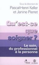 Couverture du livre « Qu'est-ce que soigner ? » de Keller/Pierret aux éditions Syros La Decouverte