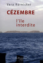 Couverture du livre « Cézembre ; l'île interdite » de Kornicker Vera aux éditions La Decouvrance