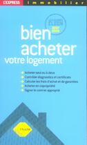 Couverture du livre « Bien acheter votre logement ; guides cleon (édition 2007-2008) » de Philippe Cleon aux éditions L'express