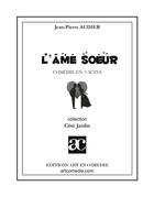 Couverture du livre « L'âme soeur » de Jean-Pierre Audier aux éditions Art Et Comedie