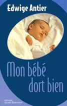 Couverture du livre « Mon bébé dort bien » de Edwige Antier aux éditions Jacob-duvernet