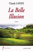 Couverture du livre « La belle illusion » de Claude Lafaye aux éditions Lucien Souny