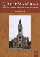 Couverture du livre « Quartier Saint-Bruno ; mémoire grenobloise d'hier et d'aujourd'hui » de Ouvrage Collectif aux éditions Editions Sutton