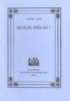 Couverture du livre « Hugo, hélas ! » de Andre Gide aux éditions Fata Morgana